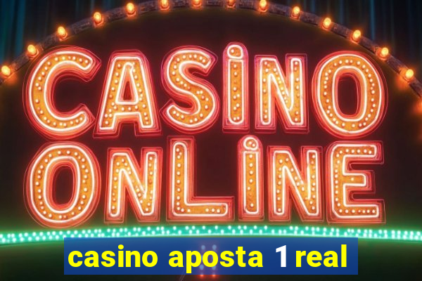 casino aposta 1 real