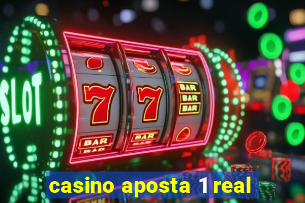 casino aposta 1 real