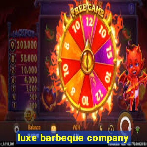 luxe barbeque company