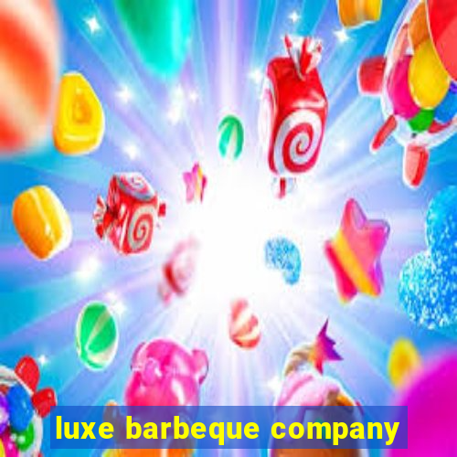 luxe barbeque company