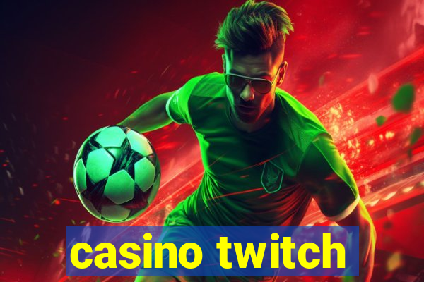 casino twitch