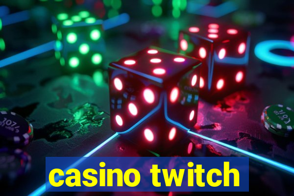 casino twitch