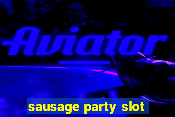 sausage party slot