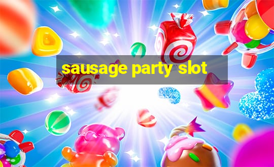 sausage party slot