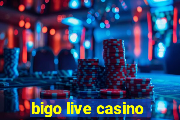 bigo live casino