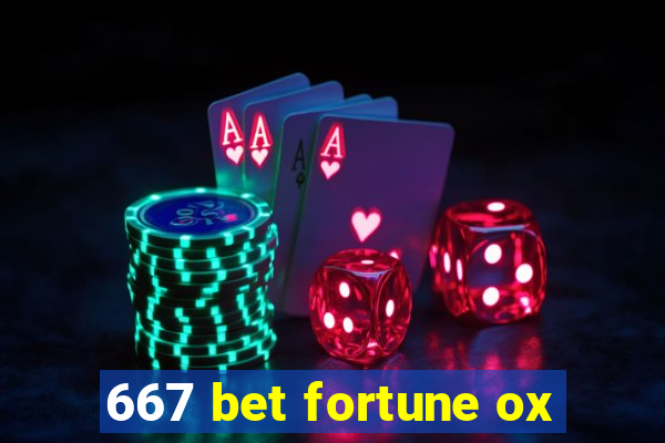 667 bet fortune ox