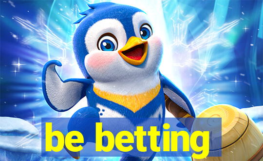 be betting