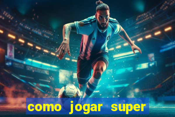 como jogar super mega ganho