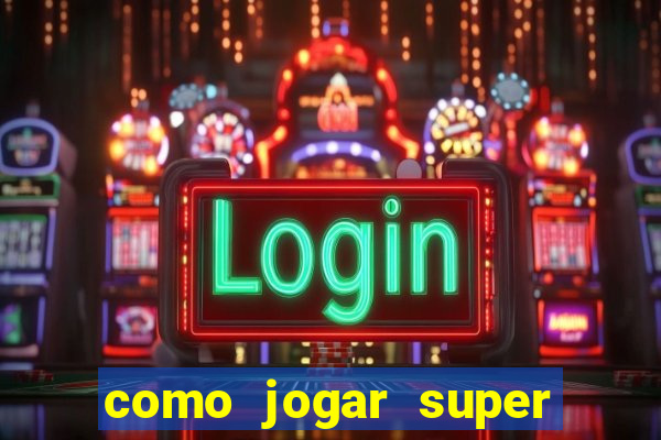 como jogar super mega ganho