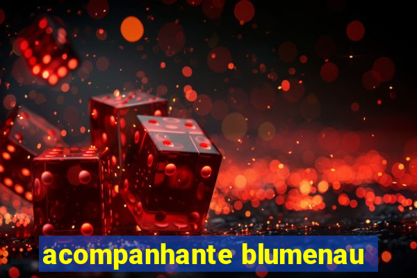 acompanhante blumenau