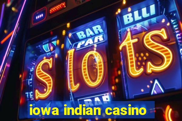 iowa indian casino