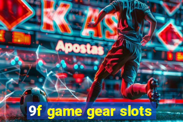 9f game gear slots