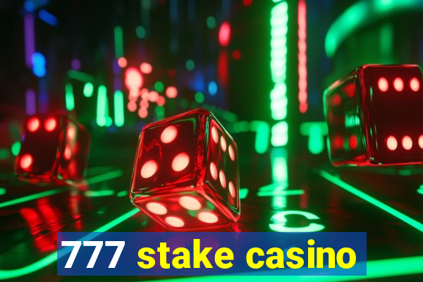 777 stake casino