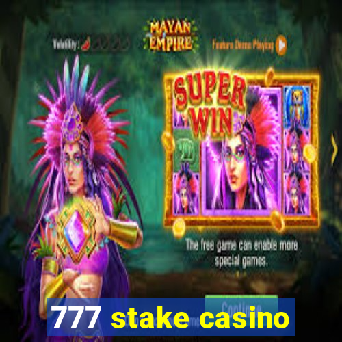 777 stake casino