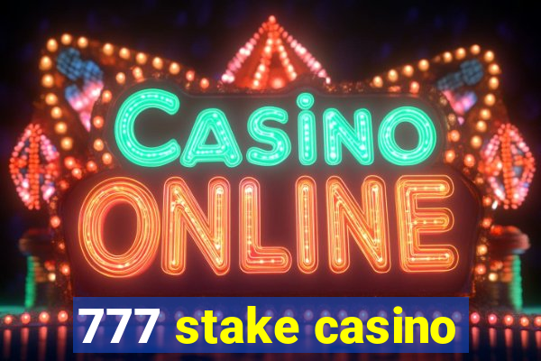 777 stake casino