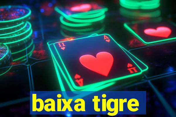 baixa tigre