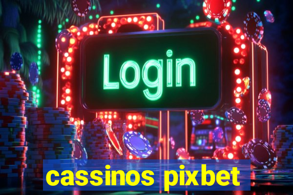 cassinos pixbet