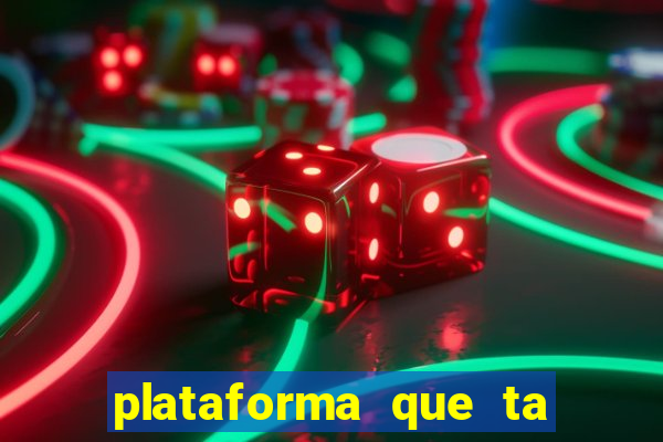 plataforma que ta pagando muito