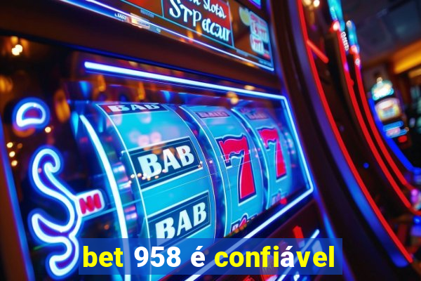 bet 958 é confiável