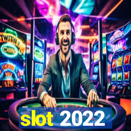 slot 2022