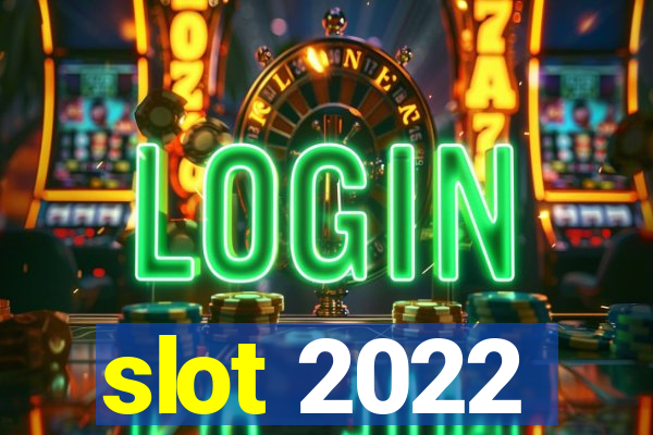 slot 2022