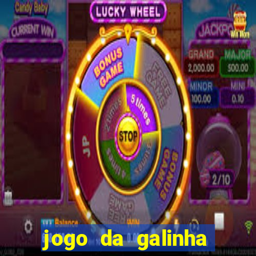 jogo da galinha que ganha dinheiro