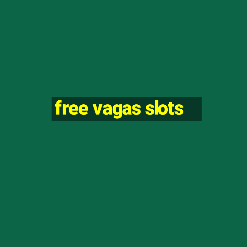 free vagas slots