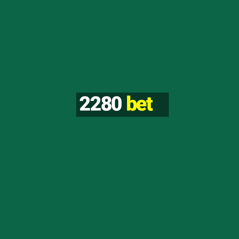 2280 bet