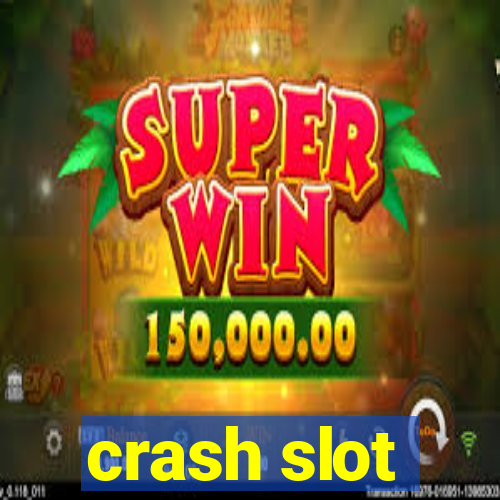 crash slot