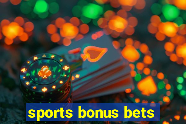 sports bonus bets