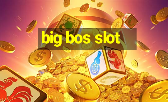 big bos slot