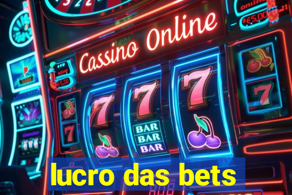 lucro das bets