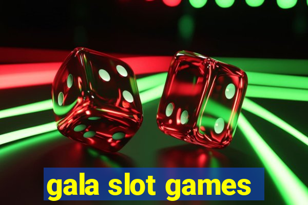 gala slot games