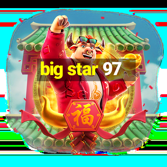 big star 97