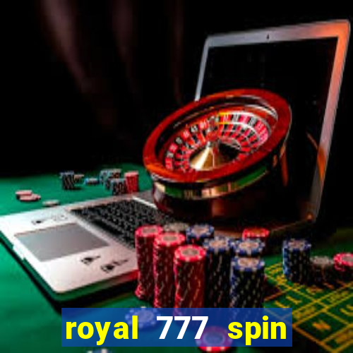 royal 777 spin slot game