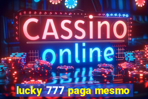 lucky 777 paga mesmo