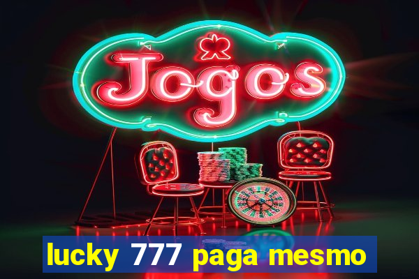 lucky 777 paga mesmo