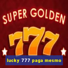 lucky 777 paga mesmo