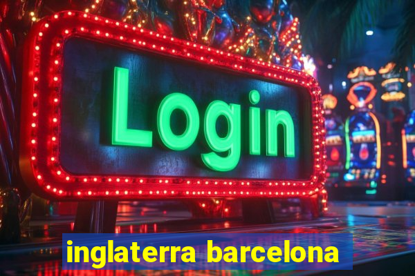 inglaterra barcelona