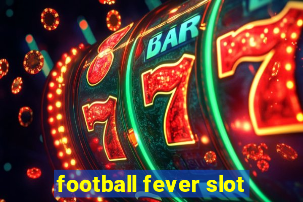 football fever slot