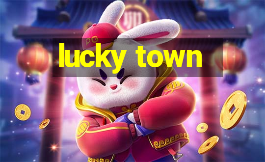 lucky town