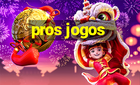 pros jogos