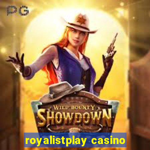 royalistplay casino