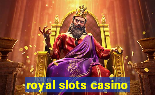 royal slots casino