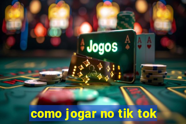 como jogar no tik tok