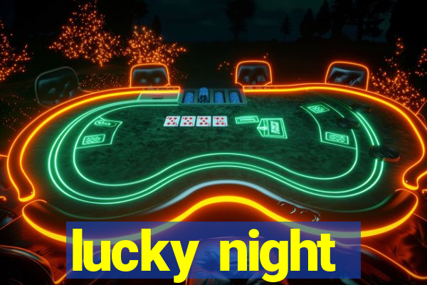 lucky night