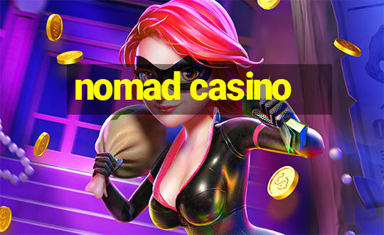 nomad casino