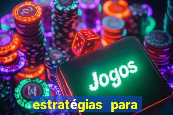 estratégias para jogar na roleta