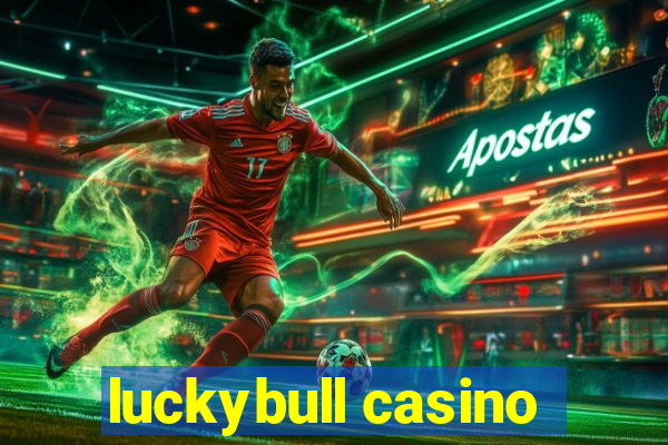 luckybull casino