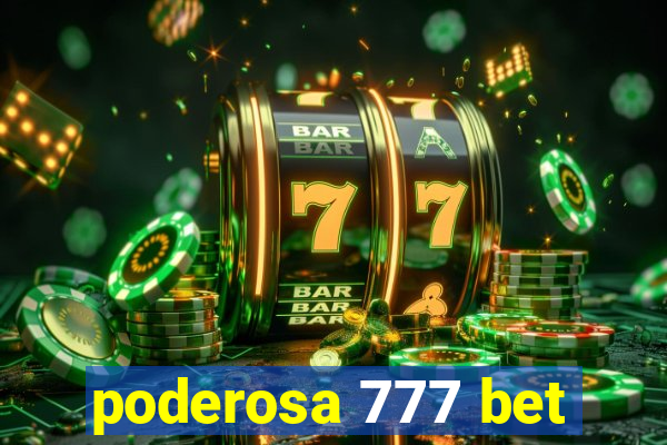 poderosa 777 bet